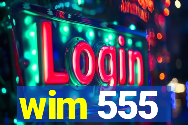 wim 555