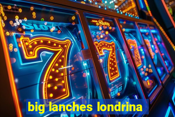 big lanches londrina