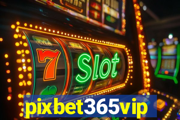 pixbet365vip