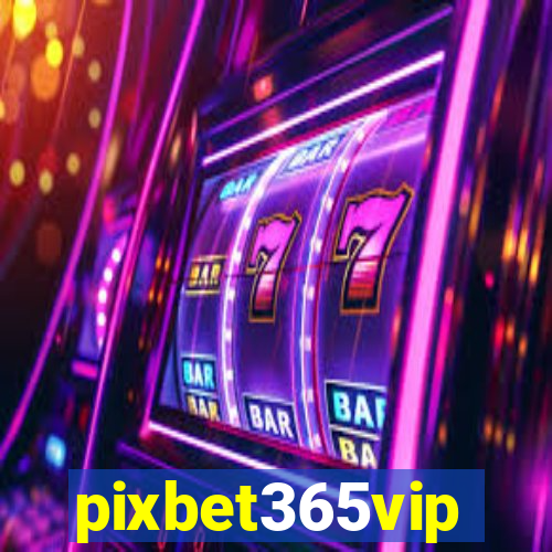 pixbet365vip