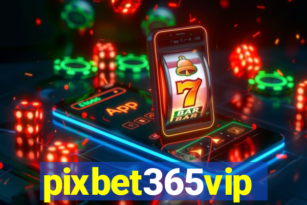 pixbet365vip