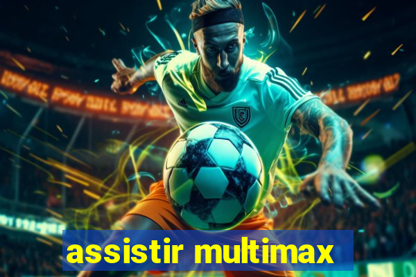 assistir multimax