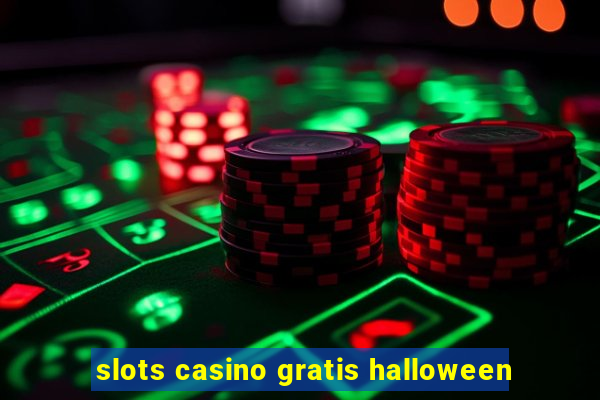 slots casino gratis halloween