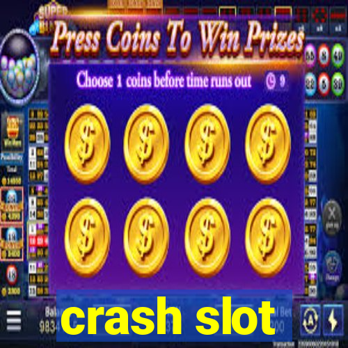 crash slot