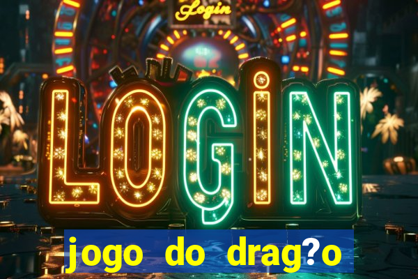 jogo do drag?o ganhar dinheiro