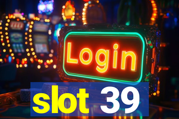 slot 39