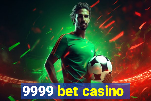 9999 bet casino