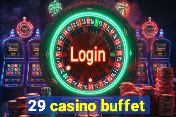 29 casino buffet