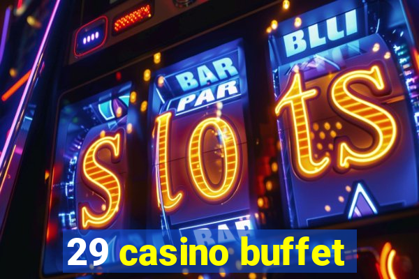 29 casino buffet