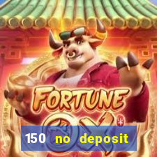 150 no deposit bonus codes captain jack casino