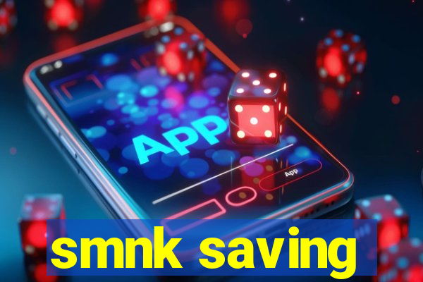 smnk saving