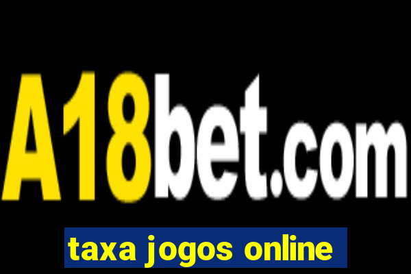 taxa jogos online