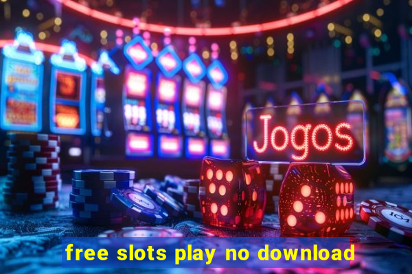 free slots play no download