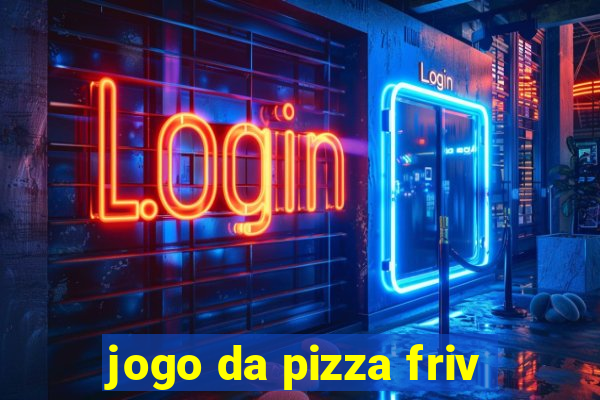 jogo da pizza friv