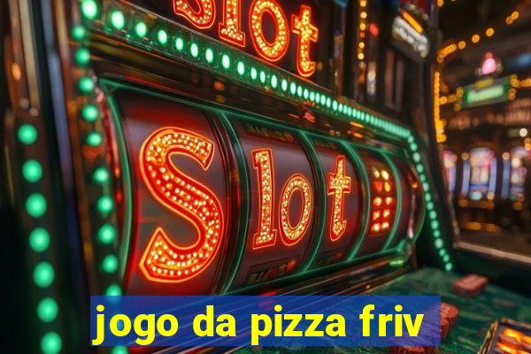 jogo da pizza friv