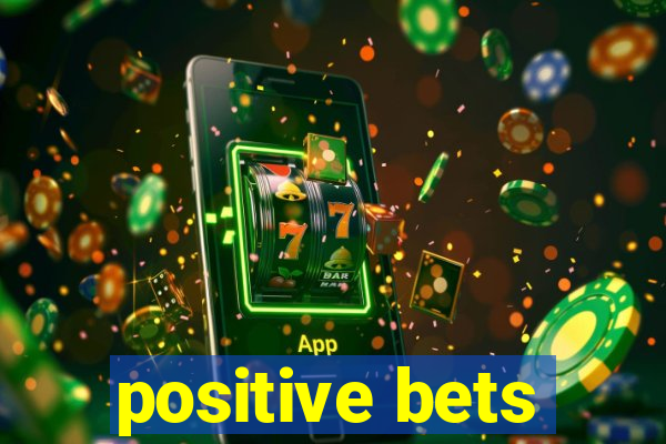 positive bets