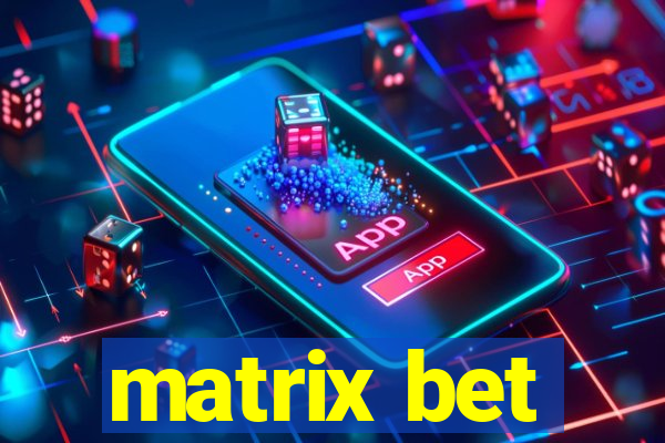 matrix bet