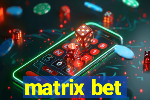 matrix bet