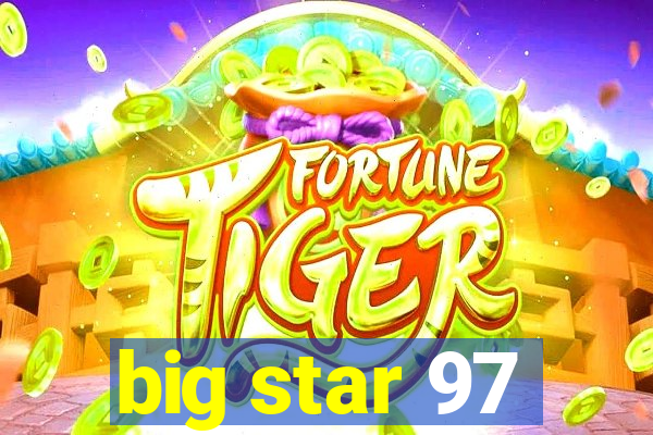 big star 97