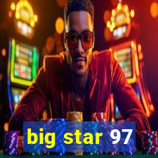 big star 97