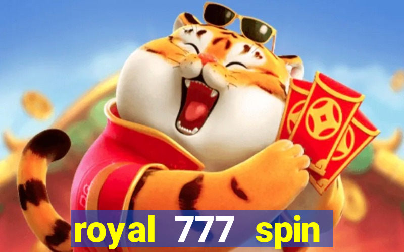 royal 777 spin slot game