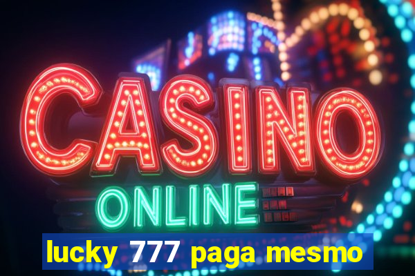 lucky 777 paga mesmo