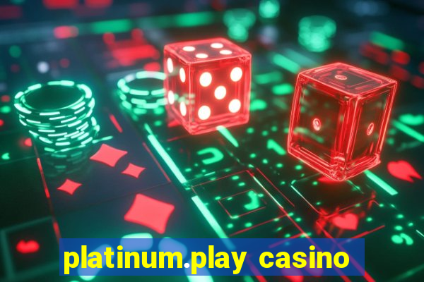 platinum.play casino