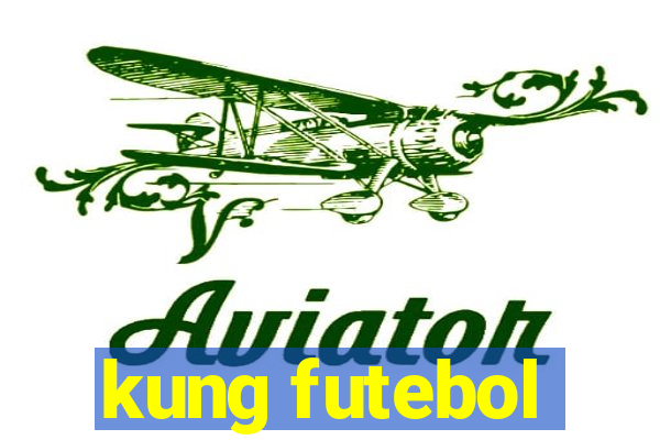 kung futebol