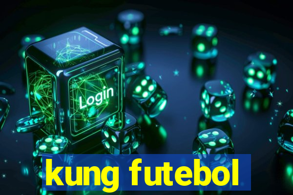 kung futebol