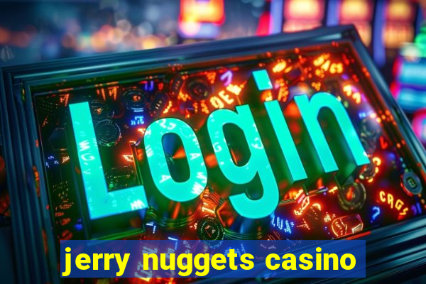 jerry nuggets casino