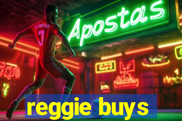 reggie buys