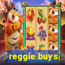 reggie buys