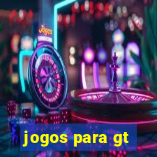 jogos para gt