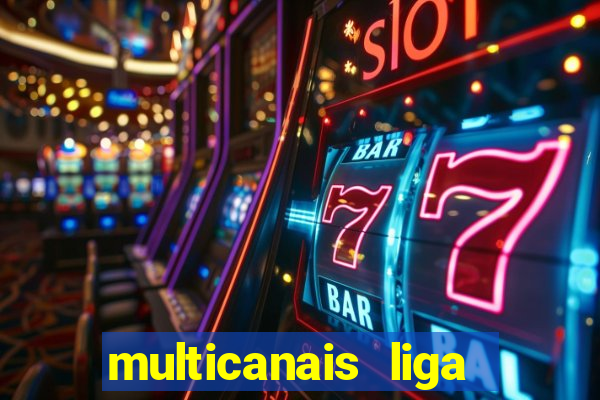 multicanais liga dos campees