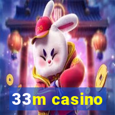 33m casino