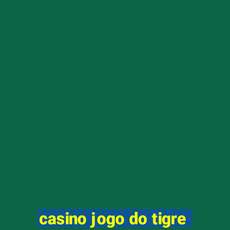 casino jogo do tigre