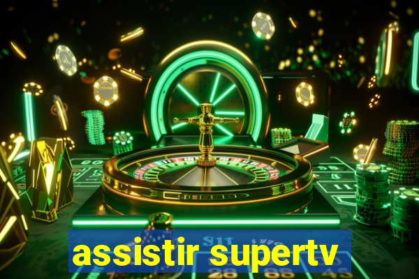 assistir supertv