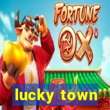 lucky town