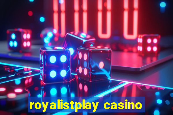 royalistplay casino