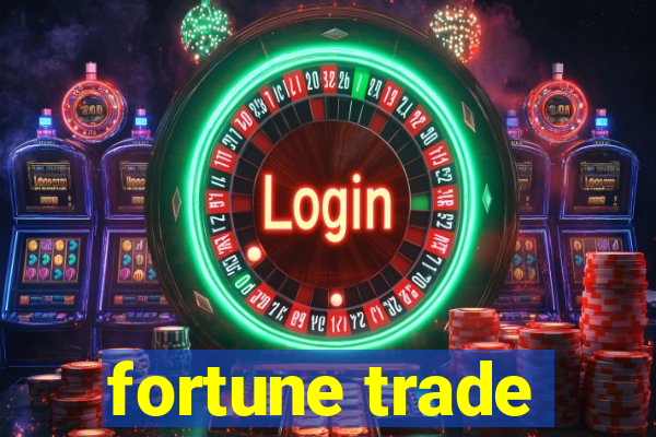 fortune trade