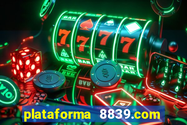 plataforma 8839.com é confiável