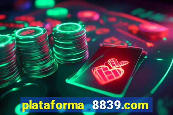 plataforma 8839.com é confiável