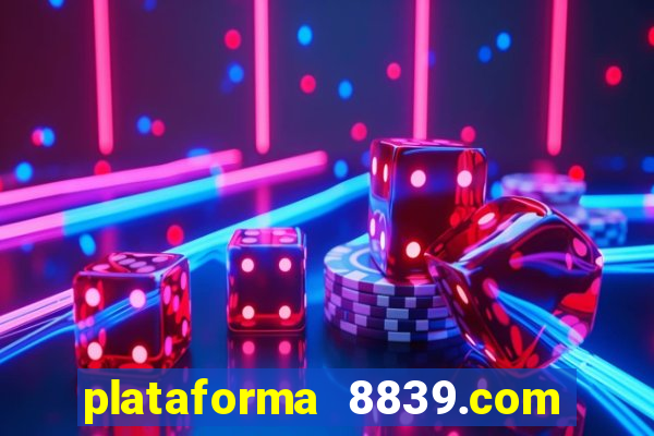 plataforma 8839.com é confiável