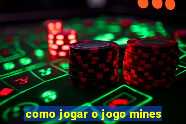 como jogar o jogo mines