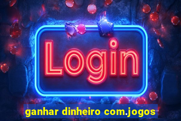 ganhar dinheiro com.jogos