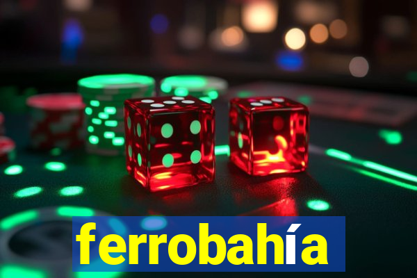 ferrobahía