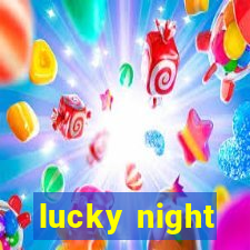 lucky night