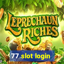 77 slot login