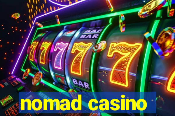 nomad casino