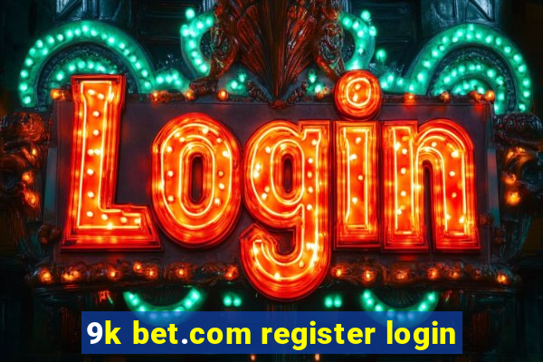 9k bet.com register login